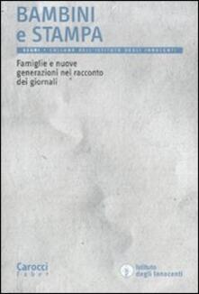 Bambini e stampa. Famiglie e nuove generazioni nel racconto dei giornali.pdf