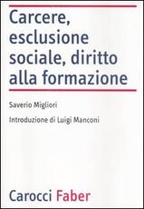 Libro Carcere, esclusione sociale, diritto alla formazione Saverio Migliori