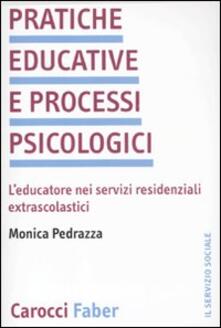 Pratiche educative e processi psicologici. Leducatore nei servizi residenziali extrascolastici.pdf