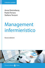 Libro Management infermieristico Anne Destrebecq Stefano Terzoni Paolo Ferrara
