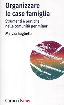 Organizzare le case famiglia. Strumenti e pratiche nelle comunità per minori.pdf