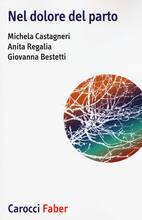 Libro Nel dolore del parto Mihcela Castagneri Anita Regalia Giovanna Bestetti