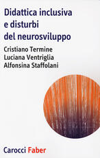 Libro Didattica inclusiva e disturbi del neurosviluppo Cristiano Termine Luciana Ventriglia Alfonsina Staffolani