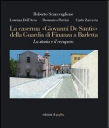 La caserma «Giovanni De Santis» della guardia di finanza a Barletta. La storia e il recupero. Ediz. illustrata.pdf
