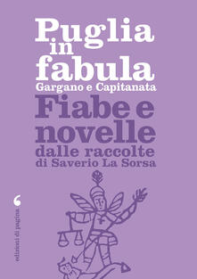 Puglia in fabula. Gargano e Capitanata. Fiabe e novelle dalle raccolte di Saverio La Sorsa.pdf