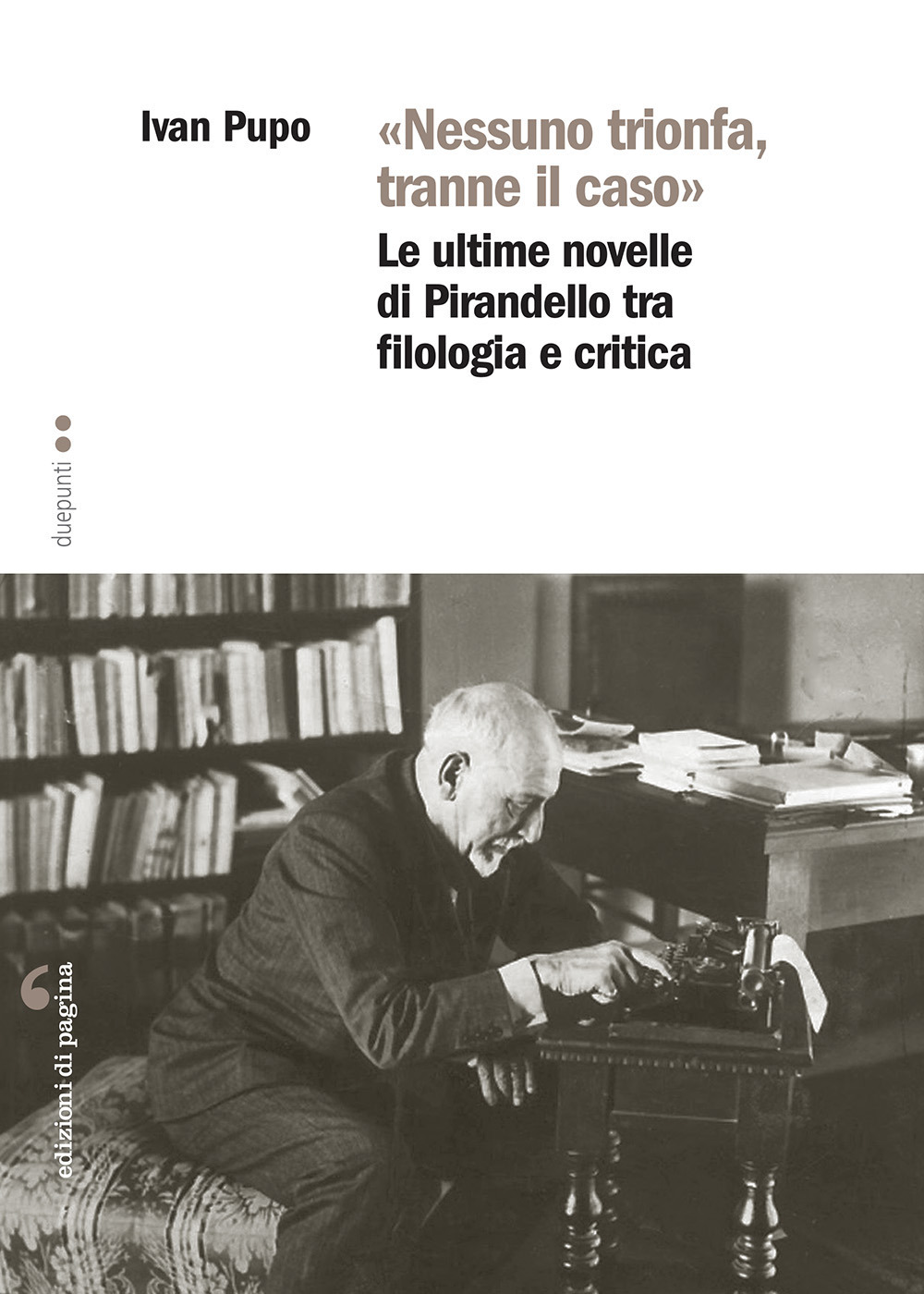 Image of «Nessuno trionfa, tranne il caso». Le ultime novelle di Pirandello tra filologia e critica