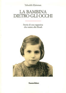 La bambina dietro gli occhi. Storia di una ragazzina che resiste alla Shoah.pdf
