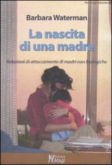 La nascita di una madre. Relazioni di attaccamento di madri non biologiche.pdf