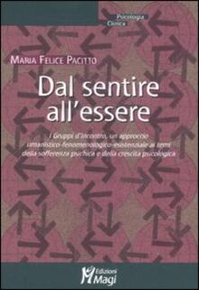 Dal sentire allessere. I gruppi dincontro, un approccio umanistico-fenomenologico-esistenziale ai temi della sofferenza psichica e della crescita psicologica.pdf