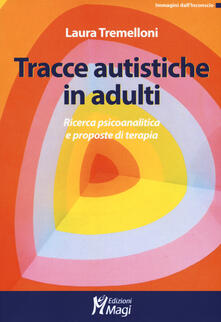Tracce autistiche in adulti. Ricerca psicoanalitica e proposte di terapia.pdf