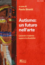 Libro Autismo: un futuro nell'arte. Quando il talento supera la disabilità
