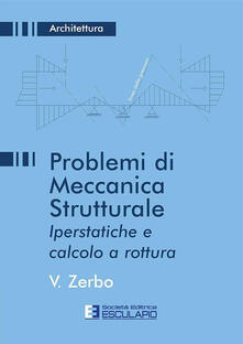 Problemi di meccanica strutturale iperstatica e calcolo a rottura.pdf