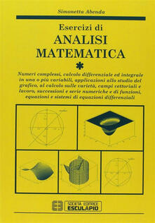 Pdf Ita Esercizi Di Analisi Matematica Vol 1 Numeri Complessi Calcolo Differenziale Ed Integrale In Una O Piu Variabili Applicazioni Allo Studio Grafico Campi Vettoriali Pdf Time