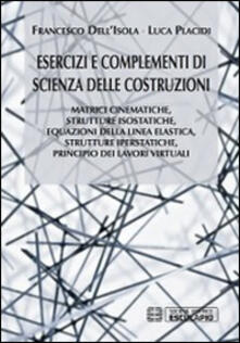 Esercizi e complementi di scienza delle costruzioni. Matrici cinematiche, strutture isostatiche, equazioni della linea elastica, strutture iperstatiche....pdf