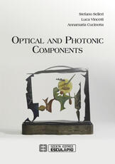 Libro in inglese Optical and Photonic Components Stefano Selleri Luca Vincetti Annamaria Cucinotta