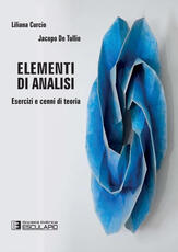 Libro Elementi di analisi. Esercizi e cenni di teoria Liliana Curcio Jacopo De Tullio