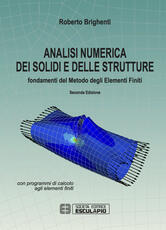 Libro Analisi numerica dei solidi e delle strutture. Fondamenti del metodo degli elementi finiti Roberto Brighenti