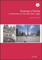 Libro Essenza e forma. L'architettura in Cina dal 1840 ad oggi Peter G. Rowe Kuan Seng