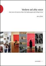 Libro Vedere ad alta voce. 10 anni di arte a New York dalle pagine del Village Voice Jerry Saltz