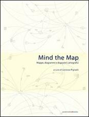 Libro Mind the map. Mappe, diagrammi e dispositivi cartografici
