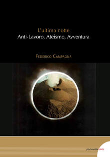 L ultima notte. Anti-lavoro, ateismo, avventura.pdf