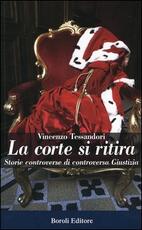 Libro La corte si ritira. Storie controverse di controversia giustizia Vincenzo Tessandori