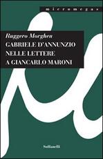 Libro Gabriele D'Annunzio nelle lettere a Giancarlo Maroni (1934) Ruggero Morghen