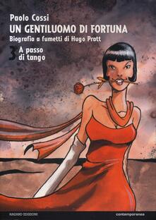 Un gentiluomo di fortuna. Biografia a fumetti di Hugo Pratt. Vol. 3: A passo di tango..pdf