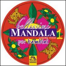 Bellissimi mandala per bambini. Vol. 1: Volume rosso..pdf