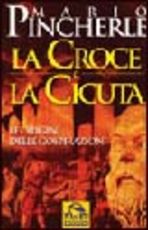 Libro La cicuta e la croce. Le origini delle cospirazioni Mario Pincherle