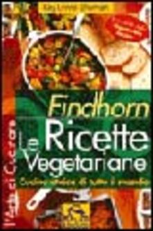 Findhorn. Le ricette vegetariane. Cucina etnica di tutto il mondo.pdf