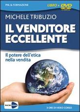 Libro Il venditore eccellente. Il potere dell'etica nella vendita. Con DVD Michele Tribuzio