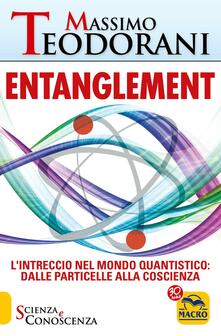 Entanglement. Lintreccio nel mondo quantistico: dalle particelle alla coscienza.pdf