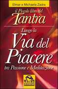 Libro Il piccolo libro del tantra. Lungo la via del piacere tra passione e meditazione Elmar Zadra Michaela Zadra