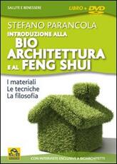 Libro Introduzione alla bio architeturra e al Feng Shui. Con DVD Stefano Parancola
