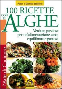 Cento ricette con le Alghe. Verdure preziose per unalimentazione sana, equilibrata e gustosa.pdf