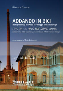 Addando in bici. Tra le greenway dellAdda e il villaggio operaio di Crespi. Ediz. italiana e inglese.pdf