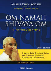 Libro Om Namah Shivaya Om. Il potere creativo. Con CD Audio K. Sui Choa Loretta Zanuccoli
