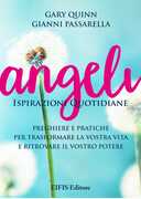 Libro Angeli. Ispirazioni quotidiane. Preghiere e pratiche per trasformare la vita e ritrovare il potere Gary Quinn Gianni Passarella
