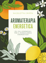 Libro Aromaterapia energetica. Gli oli essenziali per il riequilibrio energetico Nicoletta Crippa