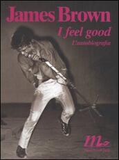 Libro I feel good. L'autobiografia James Brown