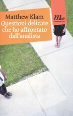 Libro Questioni delicate che ho affrontato dall'analista Matthew Klam