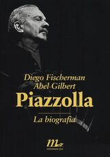 Libro Piazzolla. La biografia Diego Fischerman Abel Gilbert