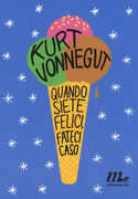 Libro Quando siete felici, fateci caso Kurt Vonnegut