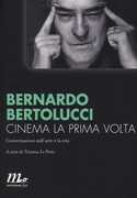 Libro Cinema la prima volta. Conversazioni sull'arte e la vita Bernardo Bertolucci