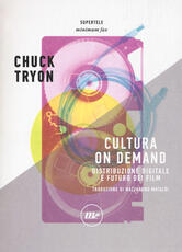 Libro Cultura on demand. Distribuzione digitale e futuro dei film Chuck Tryon