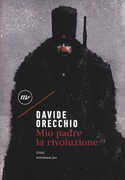 Libro Mio padre la rivoluzione Davide Orecchio