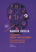 Libro Atlante delle meraviglie. Sessanta piccoli racconti mondo Danilo Soscia