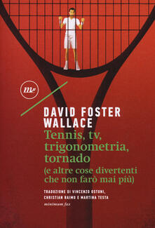 Tennis, Tv, trigonometria, tornado (e altre cose divertenti che non farò mai più).pdf