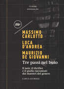 Libro Tre passi nel buio. Il noir, il thriller e il giallo raccontati dai maestri del genere Massimo Carlotto Luca D'Andrea Maurizio De Giovanni